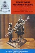North West Mounted Police - Early History of the RCMP by LUCKHURST, Margaret